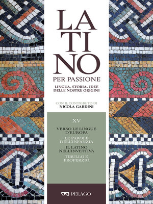 cover image of Verso le lingue d'Europa. Le parole dell'infanzia. Il latino nell'invettiva. Tibullo e Properzio